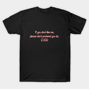 If you don't like me T-Shirt